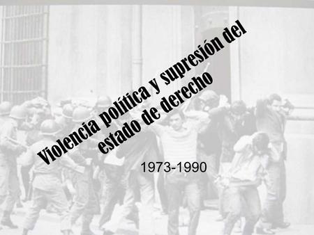 Violencia política y supresión del estado de derecho