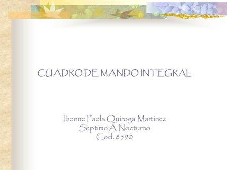 CUADRO DE MANDO INTEGRAL Ibonne Paola Quiroga Martinez Septimo A Nocturno Cod. 8590.