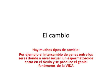 Hay muchos tipos de cambio: