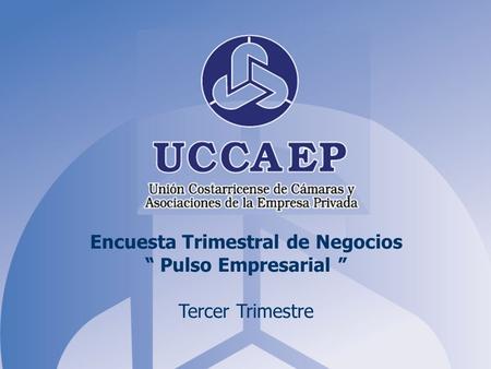 Encuesta Trimestral de Negocios “ Pulso Empresarial ” Tercer Trimestre.