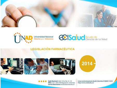 LEGISLACIÓN FARMACÉUTICA 2014. Unidad 2: “ Legislación Farmacéutica Colombiana” Que el estudiante comprenda la aplicación de la legislación farmacéutica.