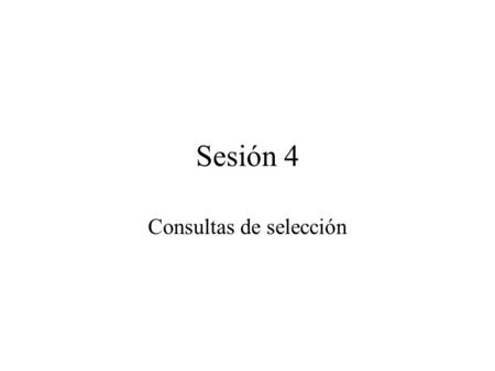 Sesión 4 Consultas de selección. Sesión 4 Borrar el contenido del directorio Mis Documentos.