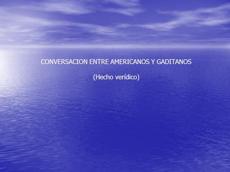 CONVERSACION ENTRE AMERICANOS Y GADITANOS