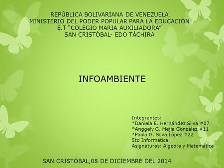 REPÙBLICA BOLIVARIANA DE VENEZUELA MINISTERIO DEL PODER POPULAR PARA LA EDUCACIÒN E.T “COLEGIO MARIA AUXILIADORA” SAN CRISTÒBAL- EDO TÀCHIRA SAN CRISTÒBAL,08.