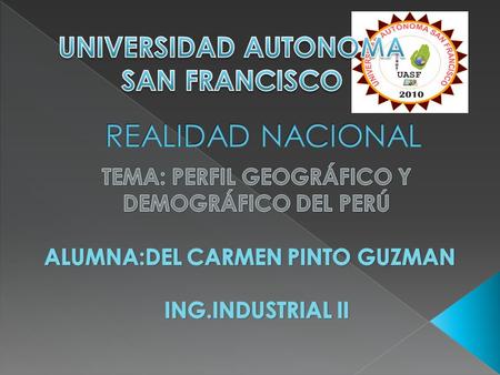 PERFIL GEOGRAFICO y DEMOGRAFICO El río Amazonas nace a más de 5500 m.s.n.m. en los Andes al sur del Perú. El Perú es el segundo país en extensión.