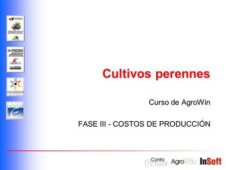 Curso de AgroWin FASE III - COSTOS DE PRODUCCIÓN