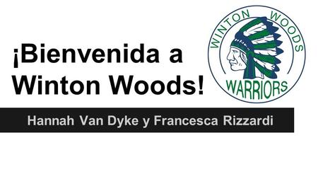 ¡Bienvenida a Winton Woods!