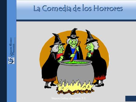Vaqueiro Garibay y Asociados, S. C. La Comedia de los Horrores.
