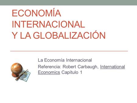 Economía Internacional y la globalización