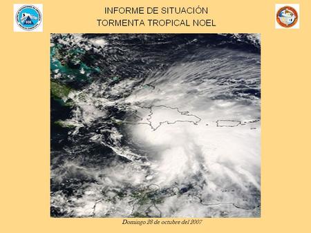 Domingo 28 de octubre del 2007. ÁREAS AFECTADAS No afectada Afectadas Muy afectada.