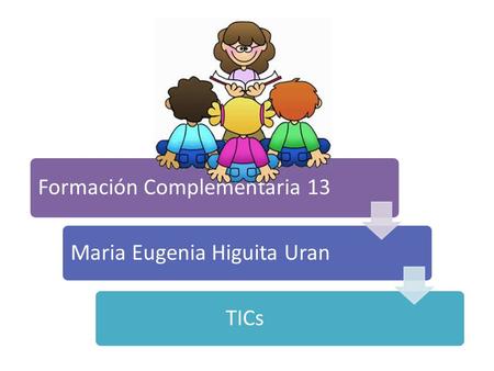 Formación Complementaria 13 Maria Eugenia Higuita UranTICs.