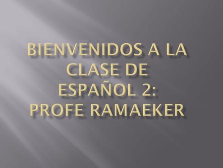 Hola. Me llamo Profe Ramaeker. Soy profesor de español en Plymouth, WI.