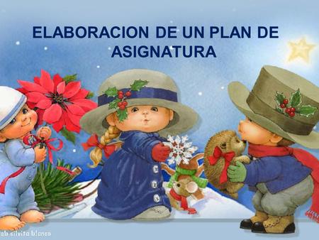 ELABORACION DE UN PLAN DE ASIGNATURA. ELEMENTOS DIDACTICOS DE LA PLANEACION EDUCATIVA PLANEACIONPLANEACION OBJETIVOS CONTENIDOS ESTRATEGIAS DE ENSEÑANZA.