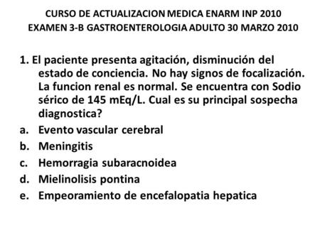 Evento vascular cerebral Meningitis Hemorragia subaracnoidea