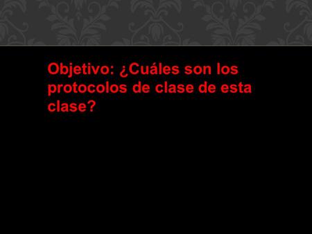 Objetivo: ¿Cuáles son los protocolos de clase de esta clase?