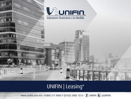 ¿Qué es UNIFIN Leasing? Es el arrendamiento puro para adquirir autos, flotillas, maquinaria o bienes de capital productivo, en el cual se establece.