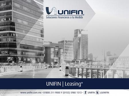 ¿Qué es UNIFIN Leasing? Es el arrendamiento puro para adquirir autos, flotillas, maquinaria o bienes de capital productivo, en el cual se establece.