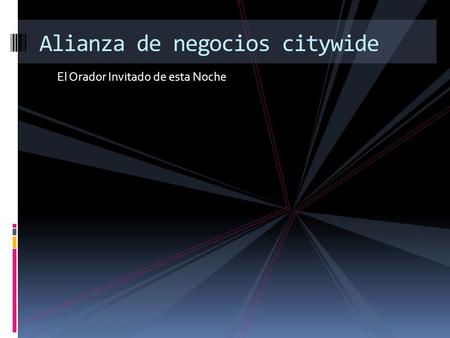 El Orador Invitado de esta Noche Alianza de negocios citywide.