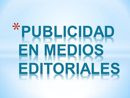 PUBLICIDAD EN MEDIOS EDITORIALES