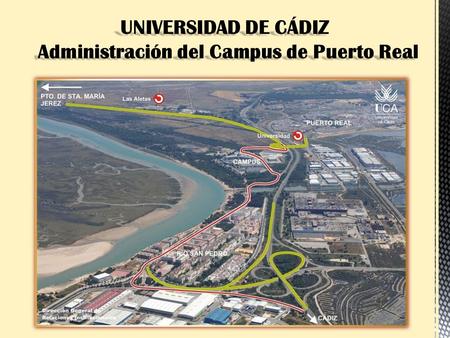 La administración del Campus de Puerto Real, es la Unidad encargada de ayudaros durante vuestra vida académica mediante la prestación de servicios no.