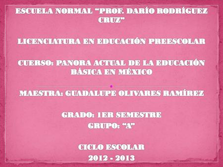 ESCUELA NORMAL “PROF. DARÍO RODRÍGUEZ CRUZ”