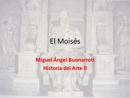 Miguel Ángel Buonarroti Historia del Arte II