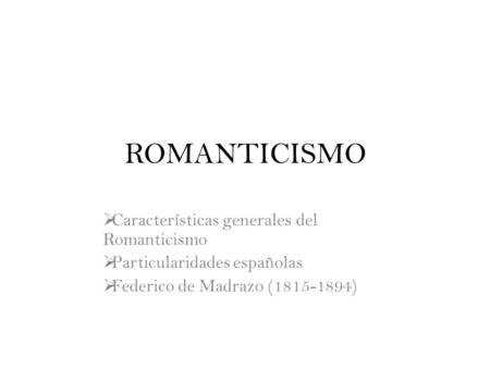ROMANTICISMO Características generales del Romanticismo