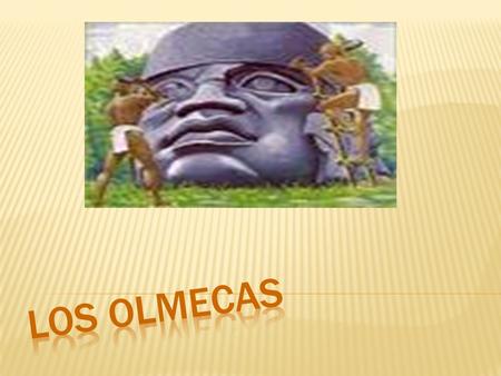 LOS OLMECAS.