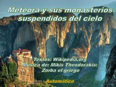 Geología - Origen mítico: Las formaciones rocosas donde se construyeron los monasterios serían según los antiguos escritos cristianos los.