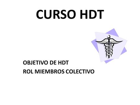 CURSO HDT OBJETIVO DE HDT ROL MIEMBROS COLECTIVO.