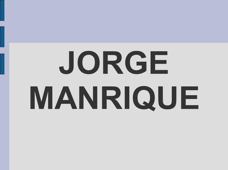 JORGE MANRIQUE.