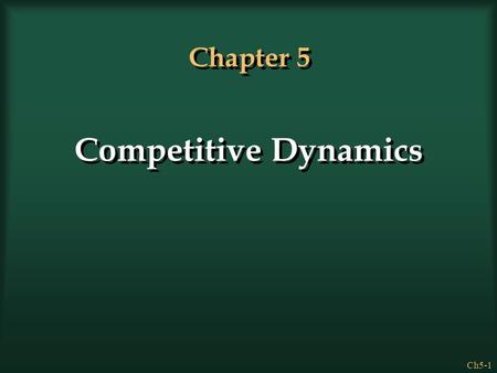 Chapter 5 Competitive Dynamics 1.