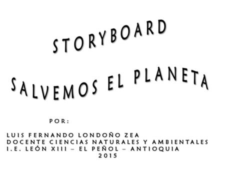 LUIS FERNANDO LONDOÑO ZEA DOCENTE CIENCIAS NATURALES Y AMBIENTALES I.E. LEÓN XIII – EL PEÑOL – ANTIOQUIA 2015 POR: