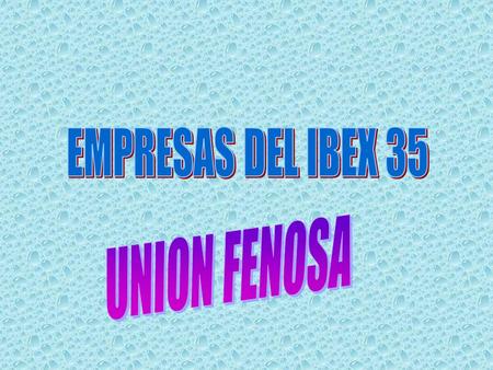 UNION FENOSA Opera en la actualidad en 15 países. Capital social: asciende a 914.037.978 euros, dividido entre el mismo numero de acciones al portador,