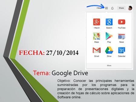 Fecha: 27/10/2014 Tema: Google Drive