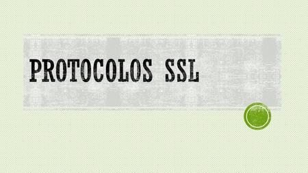 El protocolo SSL (Secure Sockets Layer) fue diseñado con el objeto de proveer privacidad y confiabilidad a la comunicación entre dos aplicaciones. Este.