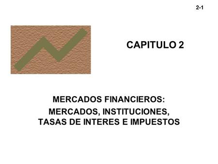 CAPITULO 2 MERCADOS FINANCIEROS:
