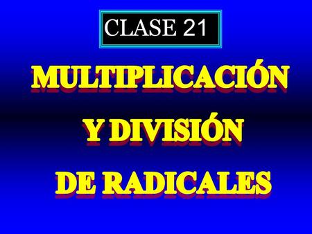 CLASE 21. 1 1 n n a a 1 1 n n b b 1 1 n n ( ab ) ( ab ) = a a  n n b b  n n ab  n n = 1 1 n n a a 1 1 n n b b  1 1 n n (ab)(ab) (ab)(ab) = a a.