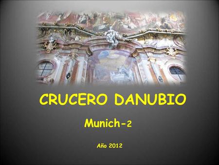 CRUCERO DANUBIO Munich- 2 Año 2012 Museo de Arte y Arquitectura.