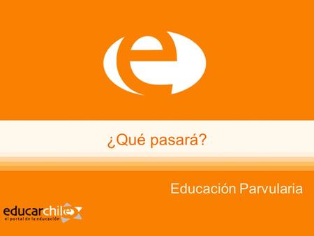 ¿Qué pasará? Educación Parvularia. ¿Qué pasará? Educación Parvularia Necesitaremos Dos vasos transparentes. Uno marcado con las letras AD (agua dulce)