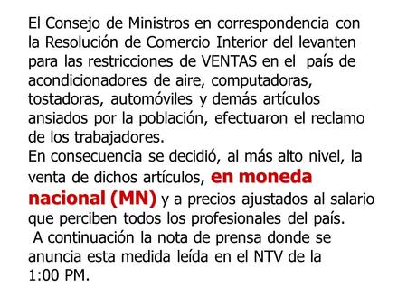 El Consejo de Ministros en correspondencia con la Resolución de Comercio Interior del levanten para las restricciones de VENTAS en el país de acondicionadores.