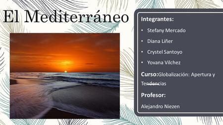 El Mediterráneo Integrantes:
