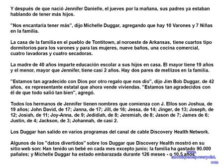 Y después de que nació Jennifer Danielle, el jueves por la mañana, sus padres ya estaban hablando de tener más hijos. Nos encantaría tener más, dijo.
