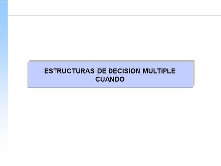 ESTRUCTURAS DE DECISION MULTIPLE