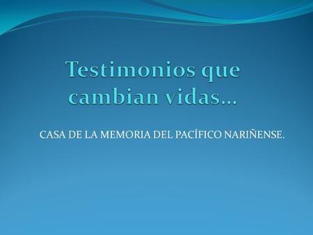 CASA DE LA MEMORIA DEL PACÍFICO NARIÑENSE.. Hace 25 años Tumaco sufre una situación de violencia, abandono y corrupción; hechos que han provocado subdesarrollo.