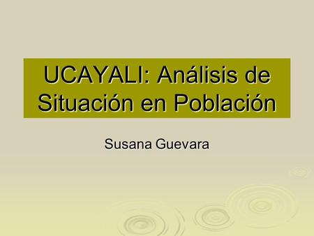 UCAYALI: Análisis de Situación en Población Susana Guevara.