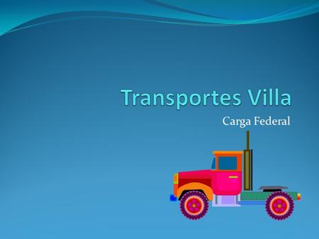 Carga Federal. Misión Generar valor agregado a través de una relación ganar- ganar con nuestros clientes y empleados, a través de un servicio de calidad,