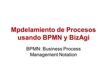 Mpdelamiento de Procesos usando BPMN y BizAgi