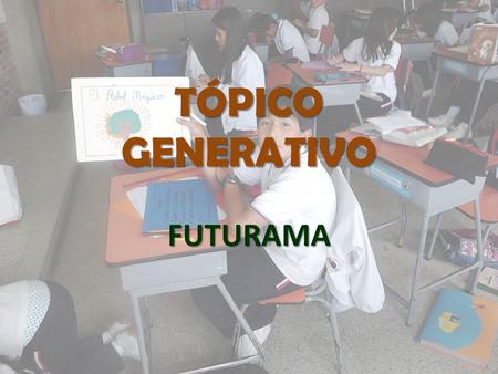 TÓPICO GENERATIVO FUTURAMA.