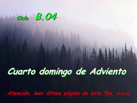 Ciclo B.04 Cuarto domingo de Adviento Atención, leer última página de este Pps. Gracias.